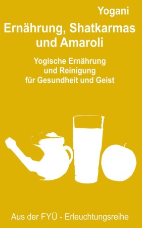 Cover Buch Ernährung, Shatkarmas und Amaroli von Yogani aus dem FYÜ-Verlag